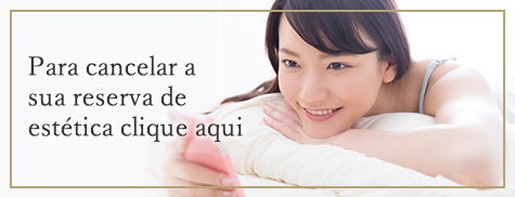 Para cancelar a sua reserva de estética clique aqui